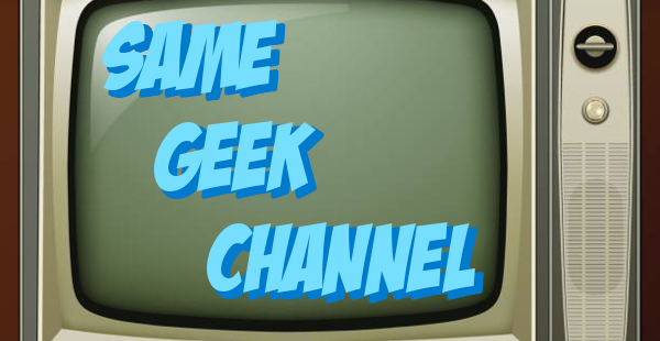 Same Geek Channel