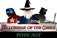 Fellowship of the Geeks Podcast