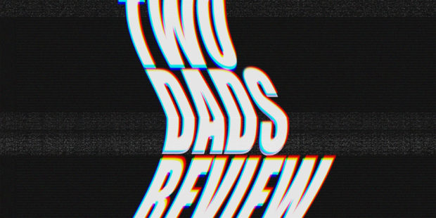Two Dads Review